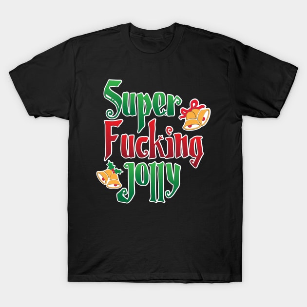 SUPER F*KING JOLLY Tee by Bear & Seal T-Shirt by Bear and Seal